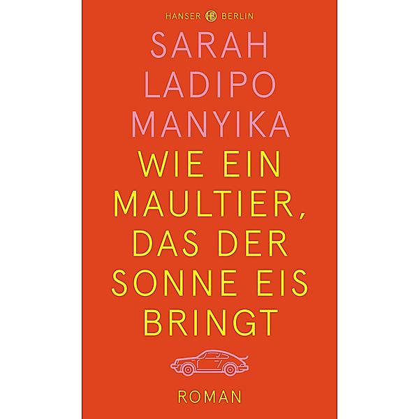 Wie ein Maultier, das der Sonne Eis bringt, Sarah Ladipo Manyika