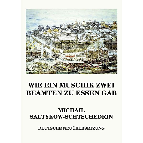 Wie ein Muschik zwei Beamten zu essen gab, Michail Jewgrafowitsch Saltykow-Schtschedrin