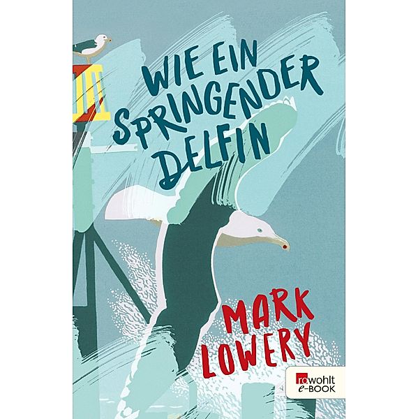 Wie ein springender Delfin, Mark Lowery