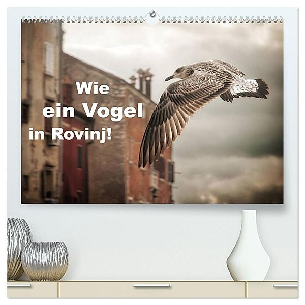 Wie ein Vogel in Rovinj! (hochwertiger Premium Wandkalender 2025 DIN A2 quer), Kunstdruck in Hochglanz, Calvendo, Viktor Gross