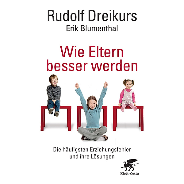 Wie Eltern besser werden, Rudolf Dreikurs, Erik A. Blumenthal