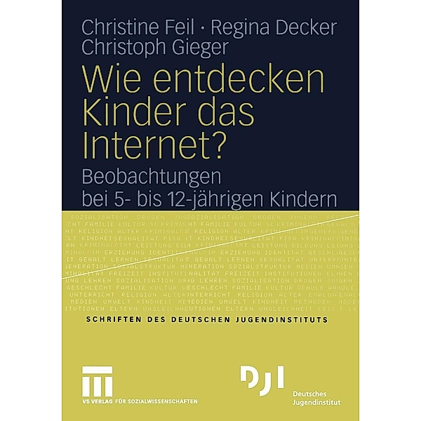 Wie entdecken Kinder das Internet? / DJI Kinder, Christine Feil, Regina Decker, Christoph Gieger