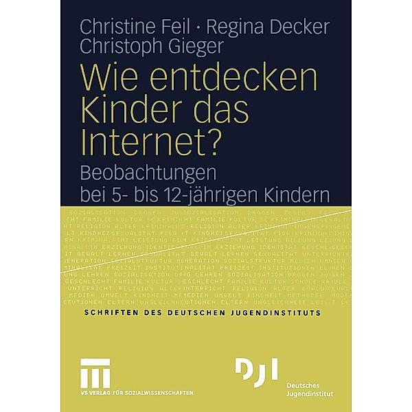 Wie entdecken Kinder das Internet? / DJI Kinder, Christine Feil, Regina Decker, Christoph Gieger