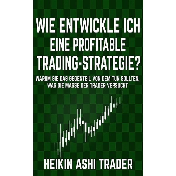 Wie entwickle ich eine profitable Trading-Strategie?, Heikin Ashi Trader