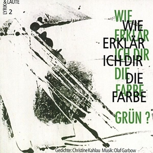 Wie erklär ich dir die Farbe Grün?, 1 Audio-CD, Christine Kahlau