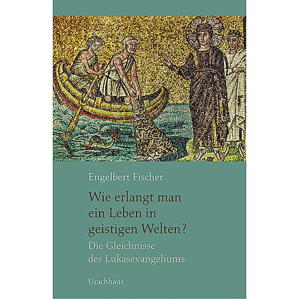 Wie erlangt man ein Leben in geistigen Welten?, Engelbert Fischer