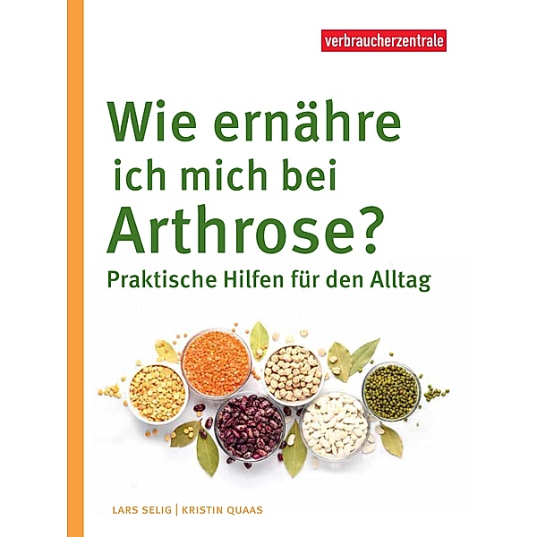Wie ernähre ich mich bei Arthrose?, Lars Selig, Kristin Quaas