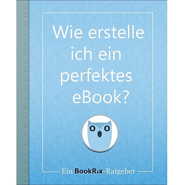 Wie erstelle ich ein perfektes eBook?, BookRix Team