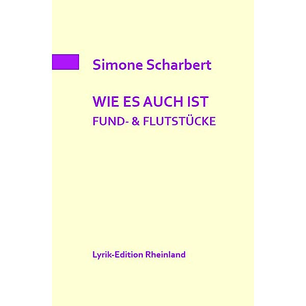 WIE ES AUCH IST. FUND- & FLUTSTÜCKE, Simone Scharbert