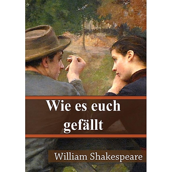 Wie es euch gefällt, William Shakespeare