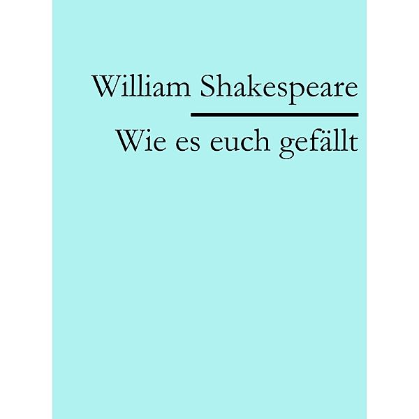 Wie es euch gefällt, William Shakespeare