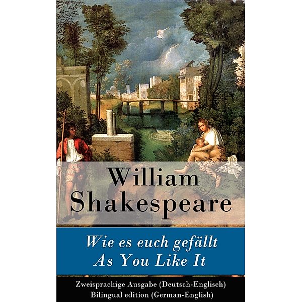Wie es euch gefällt / As You Like It - Zweisprachige Ausgabe (Deutsch-Englisch) / Bilingual edition (German-English), William Shakespeare