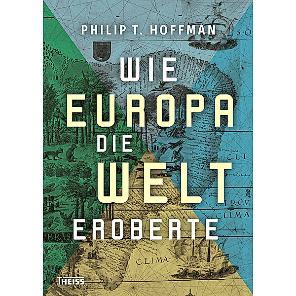 Wie Europa die Welt eroberte, Philip T. Hoffman