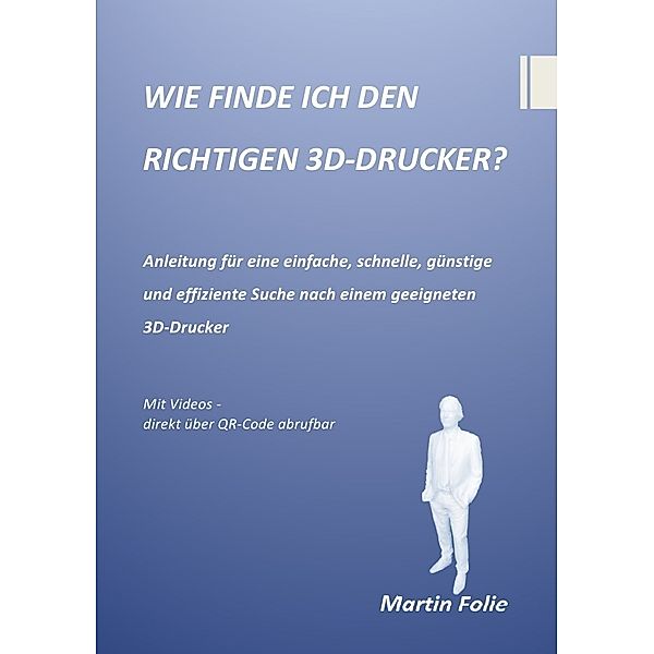 WIE FINDE ICH DEN RICHTIGEN 3D-DRUCKER?, Martin Folie