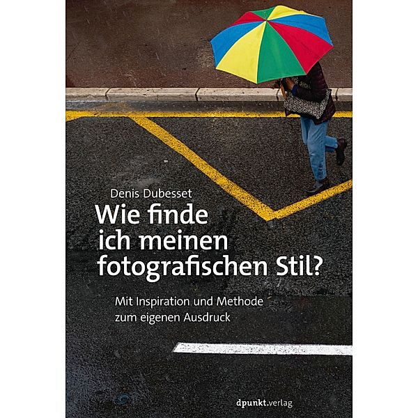 Wie finde ich meinen fotografischen Stil?, Denis Dubesset