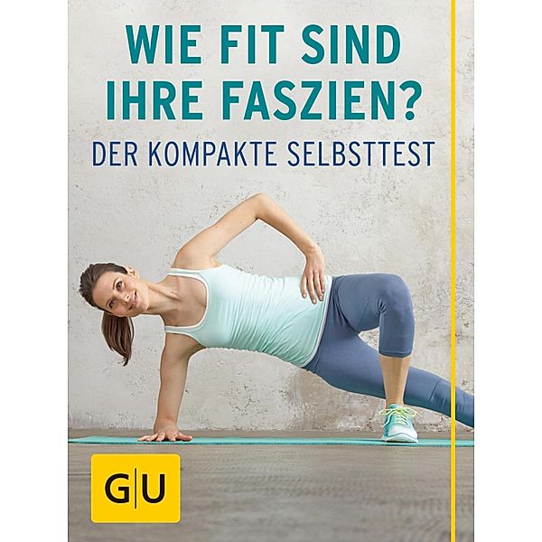 Wie fit sind Ihre Faszien? / GU Körper & Seele Ratgeber Gesundheit, Siegbert Tempelhof, Daniel Weiss, Anna Cavelius