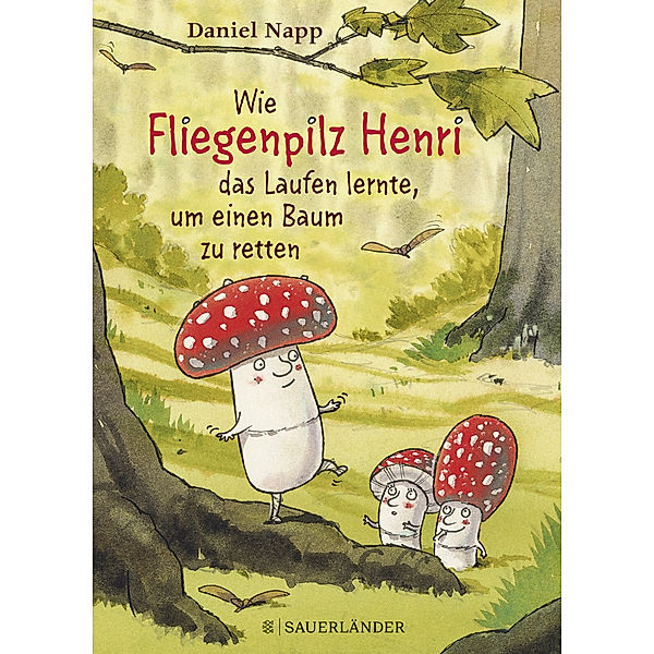 Wie Fliegenpilz Henri das Laufen lernte, um einen Baum zu retten, Daniel Napp