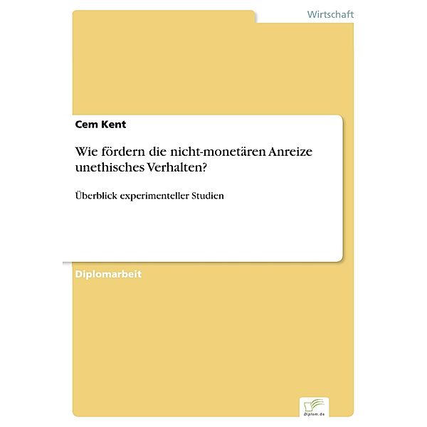 Wie fördern die nicht-monetären Anreize unethisches Verhalten?, Cem Kent