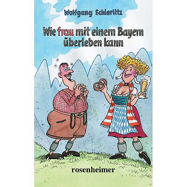 Wie frau mit einem Bayern überleben kann, Wolfgang Schierlitz