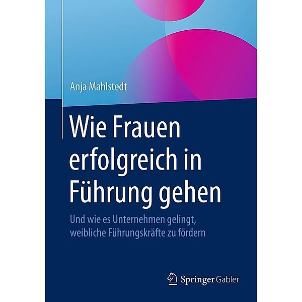 Wie Frauen erfolgreich in Führung gehen, Anja Mahlstedt