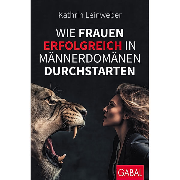 Wie Frauen erfolgreich in Männerdomänen durchstarten, Kathrin Leinweber