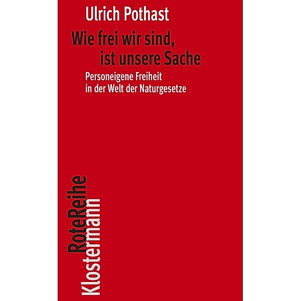 Wie frei wir sind, ist unsere Sache, Ulrich Pothast