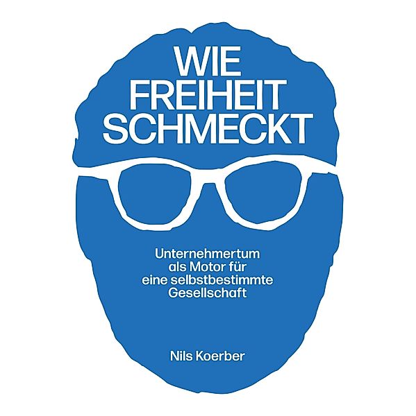 Wie Freiheit schmeckt, Nils Koerber