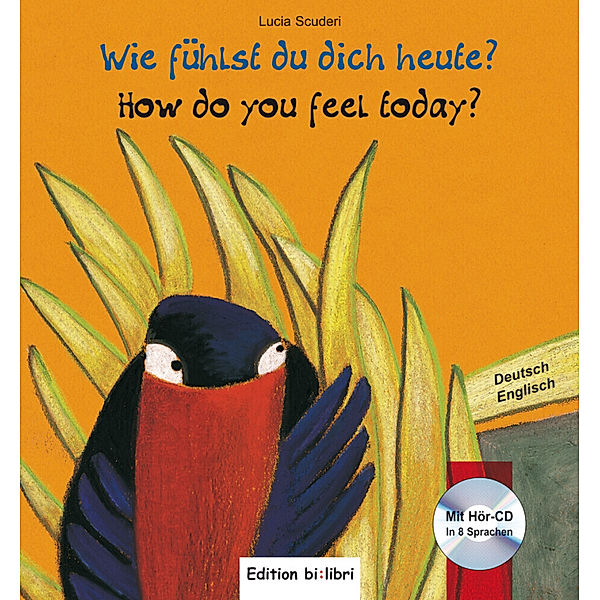 Wie fühlst du dich heute?, Deutsch-Englisch, m. Audio-CD. How do you feel today?, Lucia Scuderi