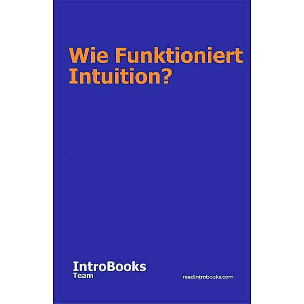 Wie Funktioniert Intuition?, IntroBooks Team