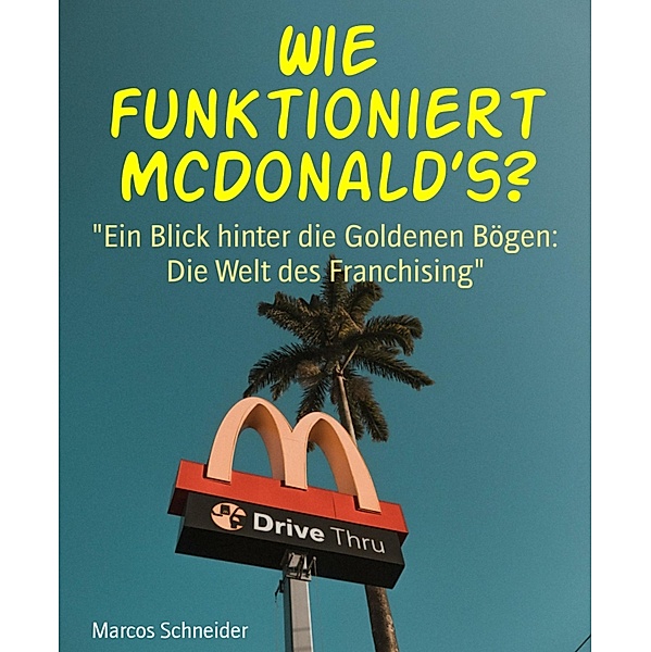 Wie funktioniert McDonald's?, Marcos Schneider