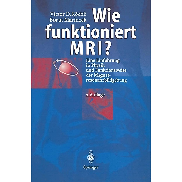 Wie funktioniert MRI?, Victor D. Köchli, Borut Marincek