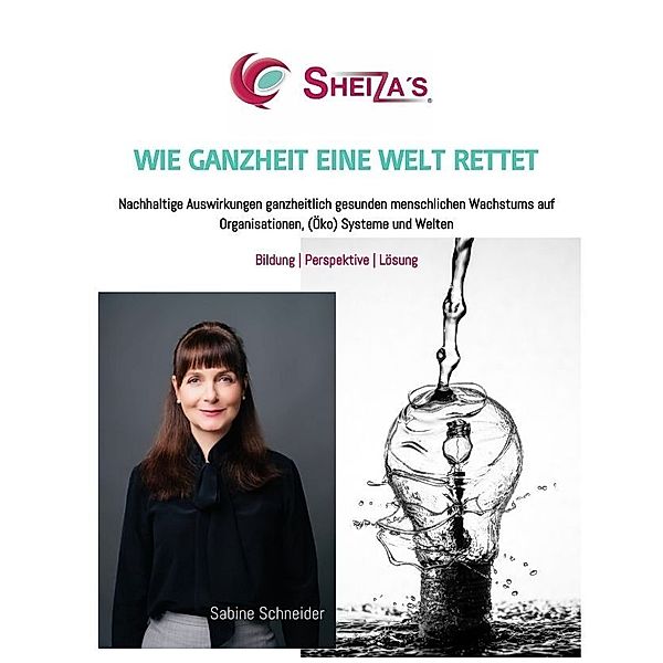 WIE GANZHEIT EINE WELT RETTET, Sabine Schneider