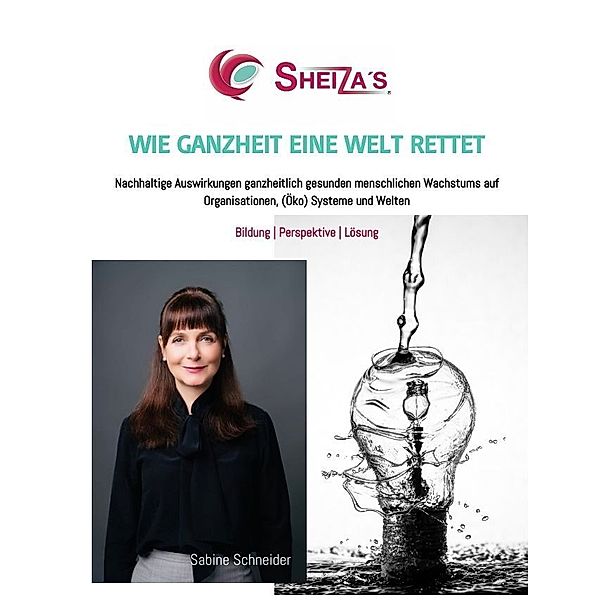 WIE GANZHEIT EINE WELT RETTET, Sabine Schneider