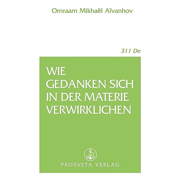 Wie Gedanken sich in der Materie verwirklichen, Omraam Mikhaël Aïvanhov