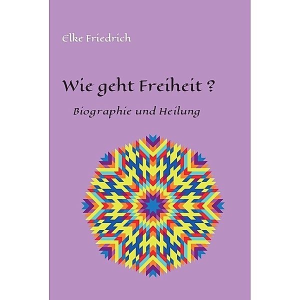 Wie geht Freiheit?, Elke Friedrich