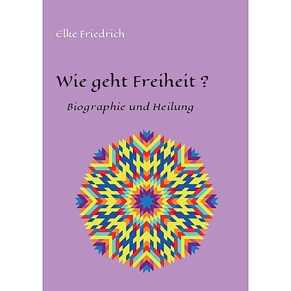 Wie geht Freiheit?, Elke Friedrich