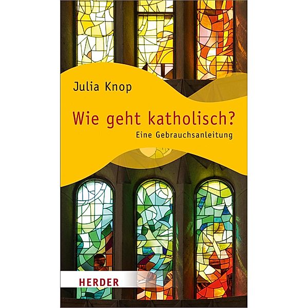 Wie geht katholisch?, Julia Knop