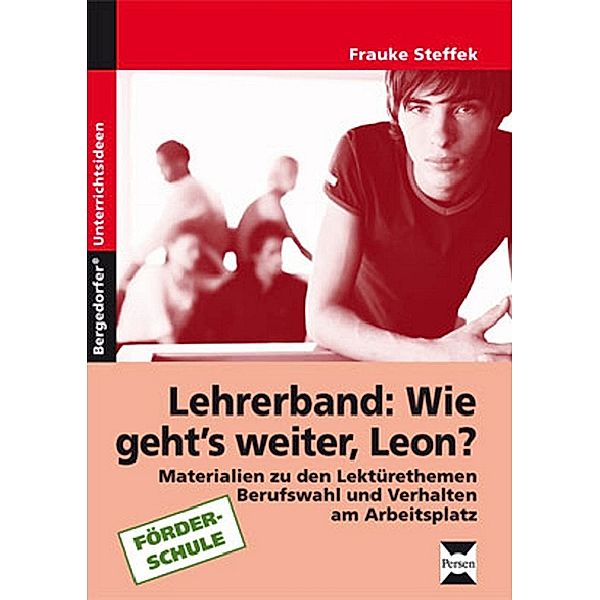 Wie geht's weiter, Leon? - Unterrichts-Materialien, Frauke Steffek