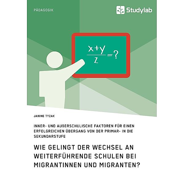 Wie gelingt der Wechsel an weiterführende Schulen bei Migrantinnen und Migranten?, Janine Tyzak