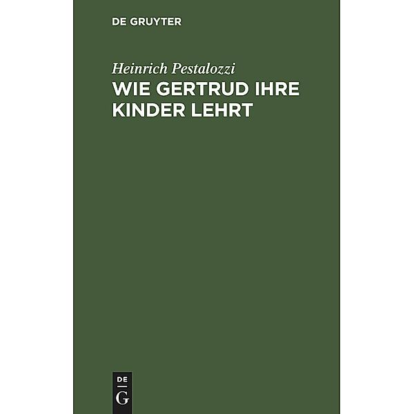 Wie Gertrud ihre Kinder lehrt, Heinrich Pestalozzi