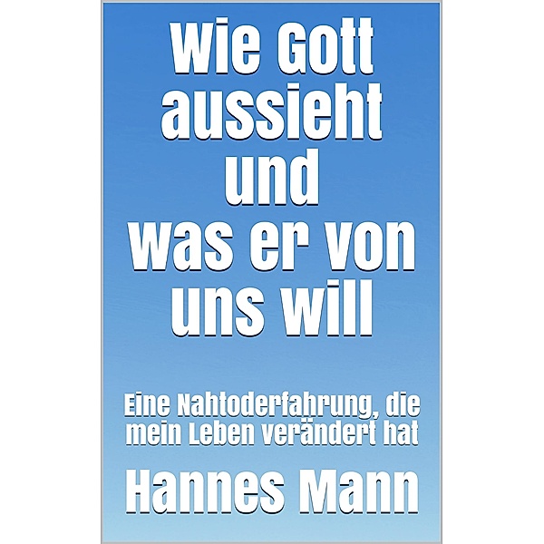 Wie Gott aussieht und was er von uns will, Hannes Mann