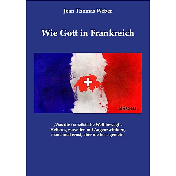 Wie Gott in Frankreich, Jean Thomas Weber