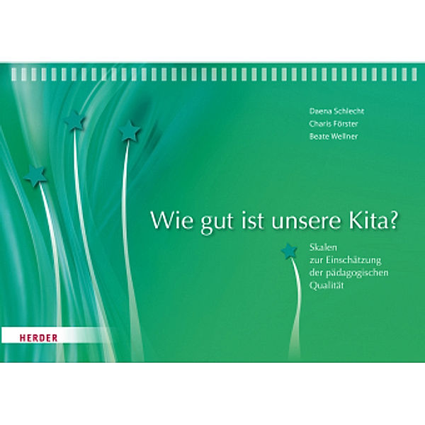 Wie gut ist unsere Kita?, Daena Schlecht, Charis Förster, Beate Wellner