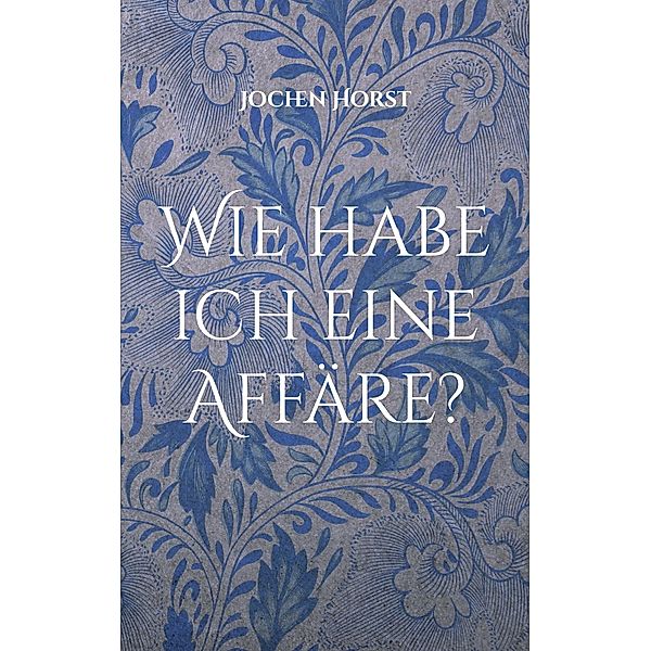 Wie habe ich eine Affäre?, Jochen Horst