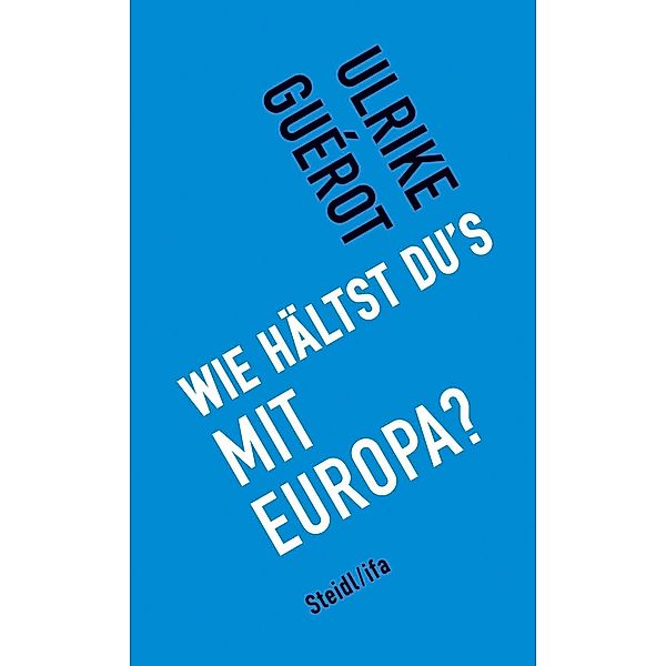 Wie hältst du's mit Europa?, Ulrike Guérot