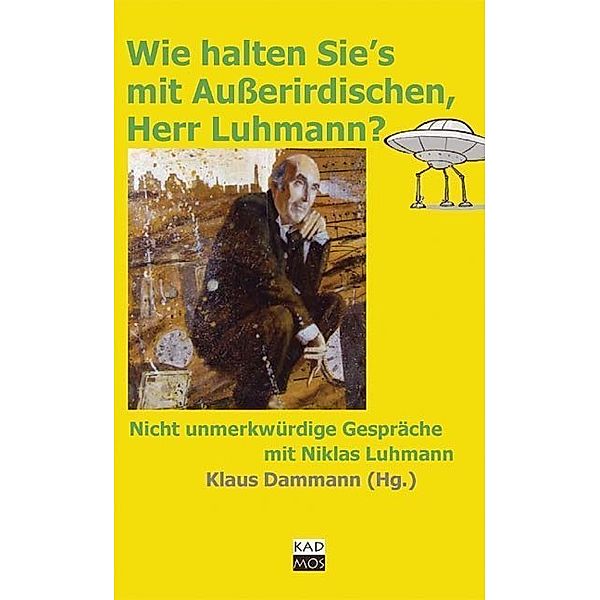 Wie halten Sie's mit Außerirdischen, Herr Luhmann?