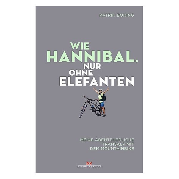 Wie Hannibal. Nur ohne Elefanten, Katrin Böning