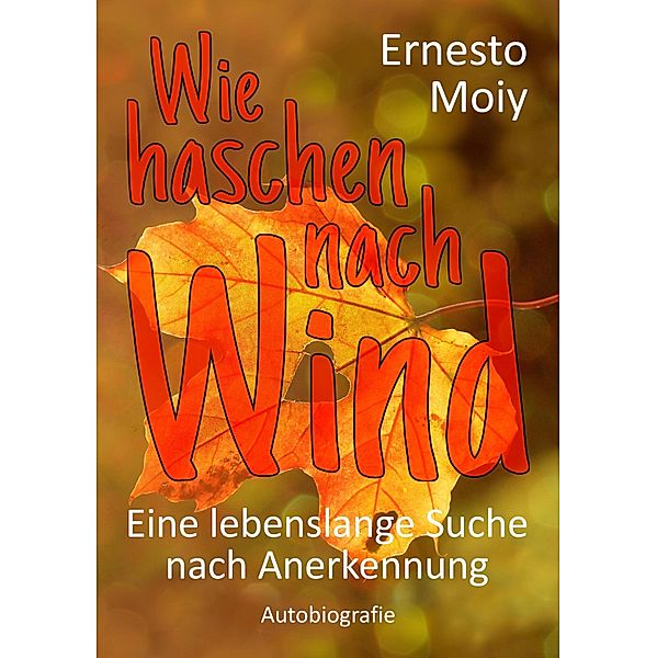Wie haschen nach Wind, Ernesto Moiy