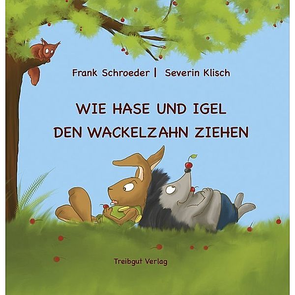 Wie Hase und Igel den Wackelzahn ziehen, Frank Schroeder, Severin Klisch