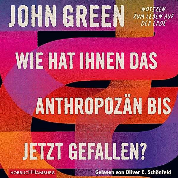 Wie hat Ihnen das Anthropozän bis jetzt gefallen?, John Green